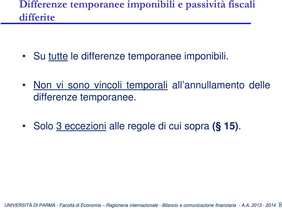 Non vi sono vincoli temporali all annullamento delle