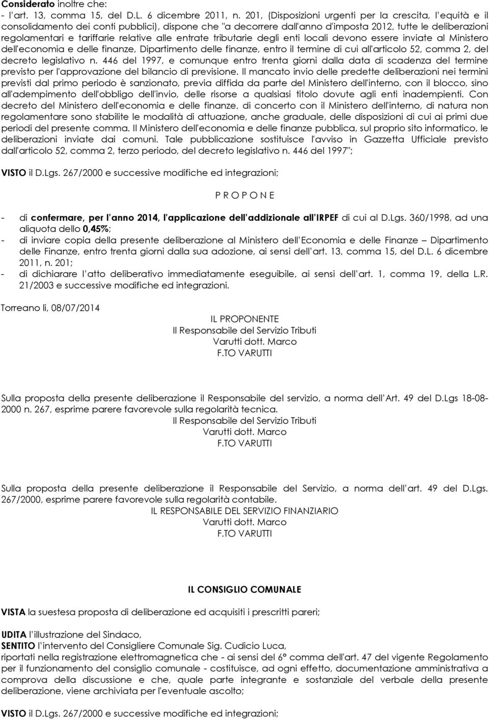 relative alle entrate tributarie degli enti locali devono essere inviate al Ministero dell'economia e delle finanze, Dipartimento delle finanze, entro il termine di cui all'articolo 52, comma 2, del