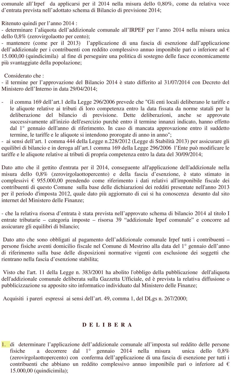 esenzione dall applicazione dell addizionale per i contribuenti con reddito complessivo annuo imponibile pari o inferiore ad 15.