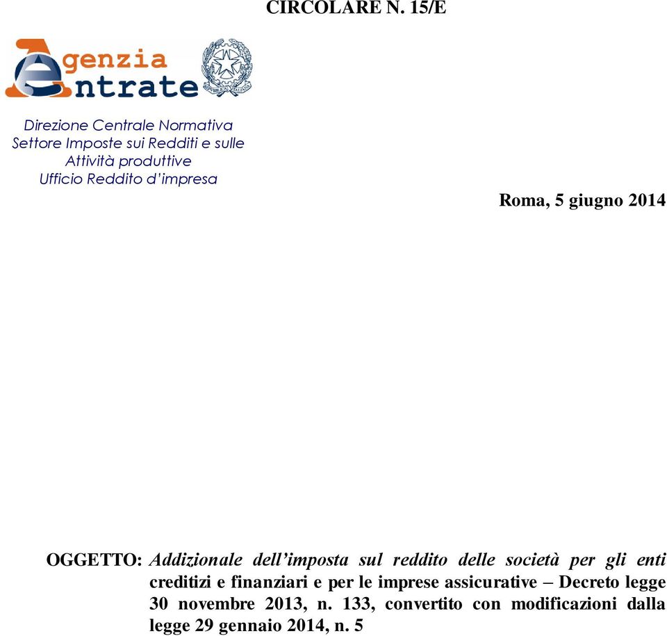 Ufficio Reddito d impresa Roma, 5 giugno 2014 OGGETTO: Addizionale dell imposta sul reddito