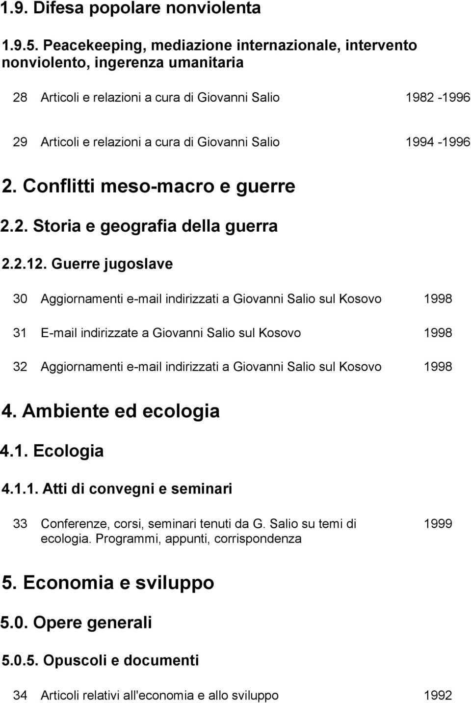 1994-1996 2. Conflitti meso-macro e guerre 2.2. Storia e geografia della guerra 2.2.12.