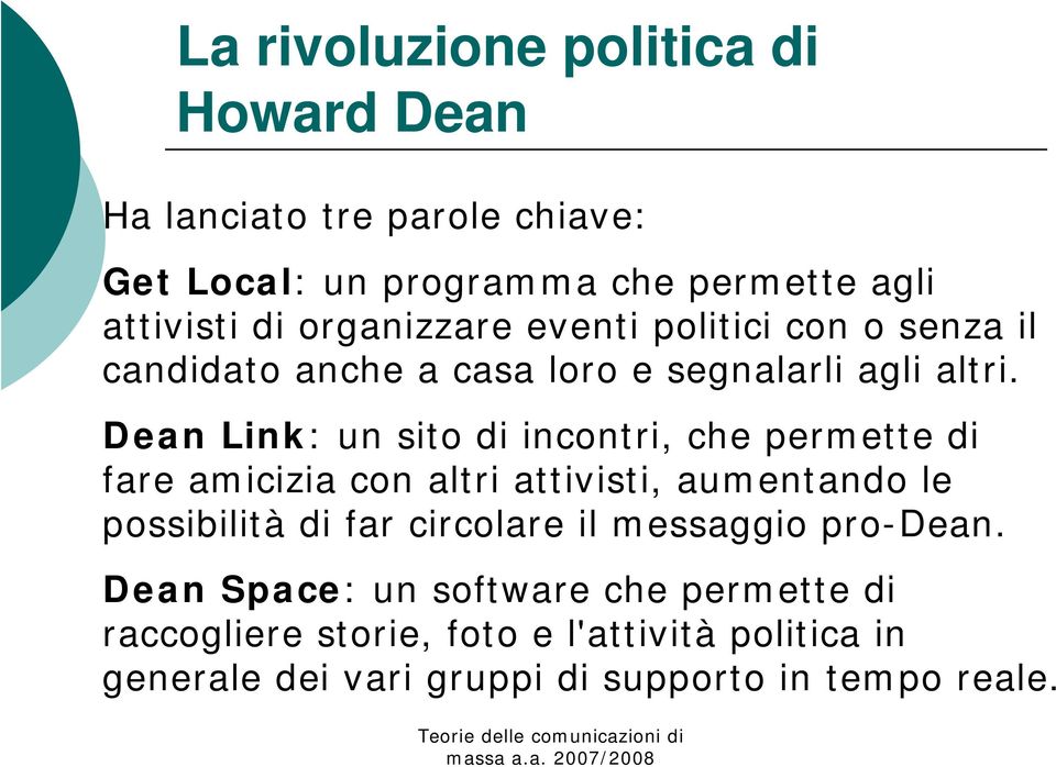 Dean Link: un sito di incontri, che permette di fare amicizia con altri attivisti, aumentando le possibilità di far circolare