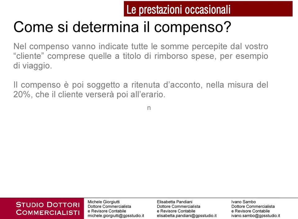 comprese quelle a titolo di rimborso spese, per esempio di viaggio.