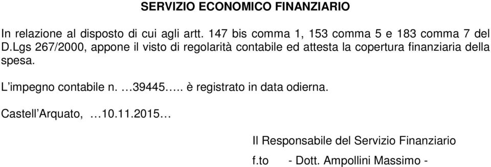 Lgs 267/2000, appone il visto di regolarità contabile ed attesta la copertura finanziaria della