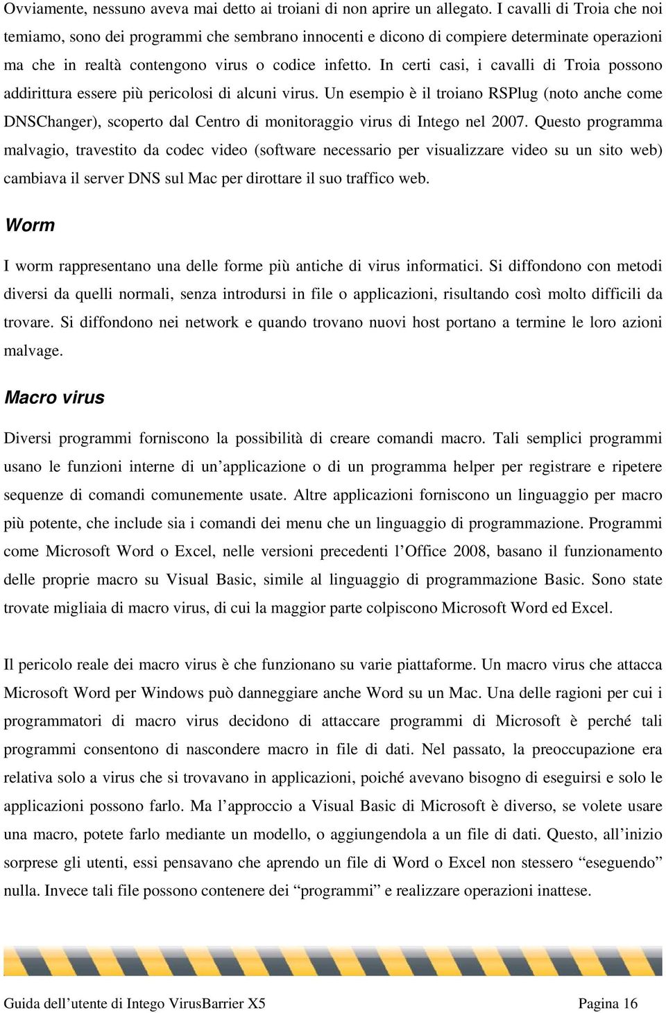 In certi casi, i cavalli di Troia possono addirittura essere più pericolosi di alcuni virus.