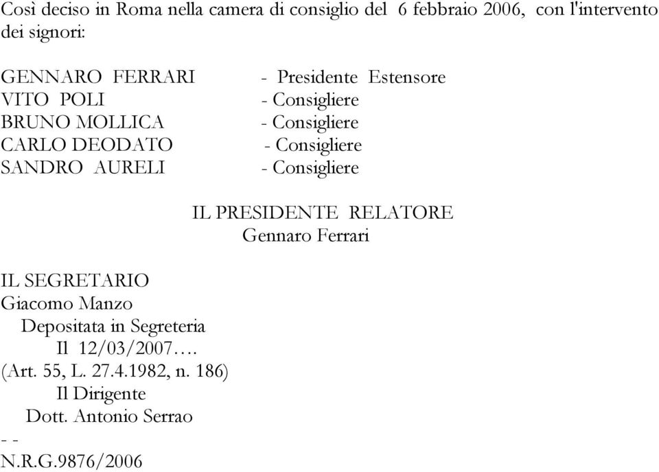 Estensore IL SEGRETARIO Giacomo Manzo Depositata in Segreteria Il 12/03/2007. (Art. 55, L. 27.