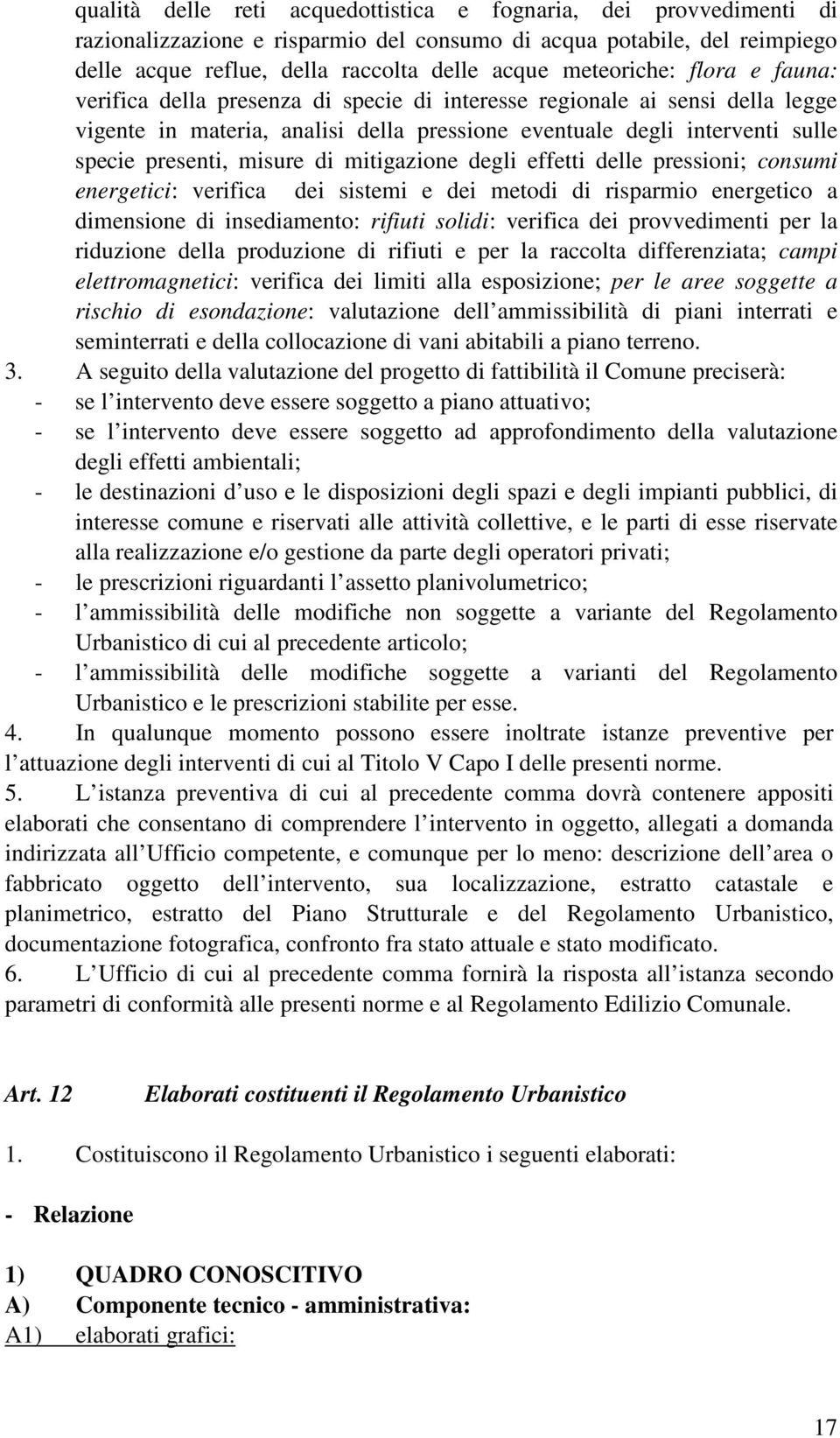 misure di mitigazione degli effetti delle pressioni; consumi energetici: verifica dei sistemi e dei metodi di risparmio energetico a dimensione di insediamento: rifiuti solidi: verifica dei