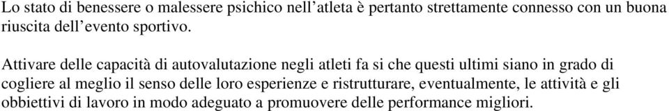 Attivare delle capacità di autovalutazione negli atleti fa si che questi ultimi siano in grado di