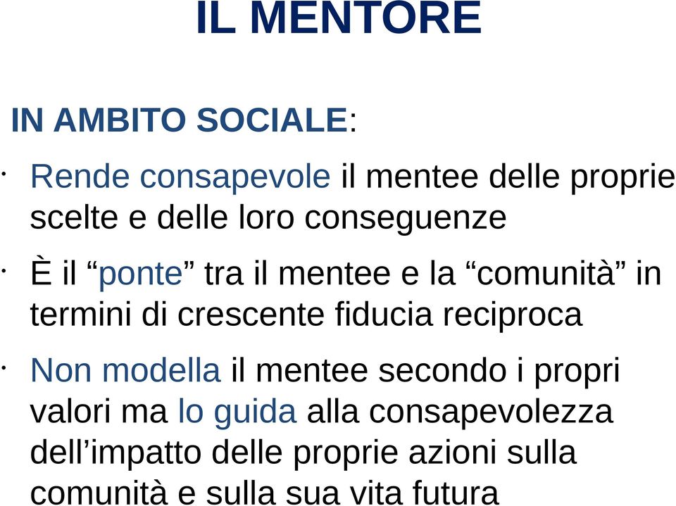 crescente fiducia reciproca Non modella il mentee secondo i propri valori ma lo