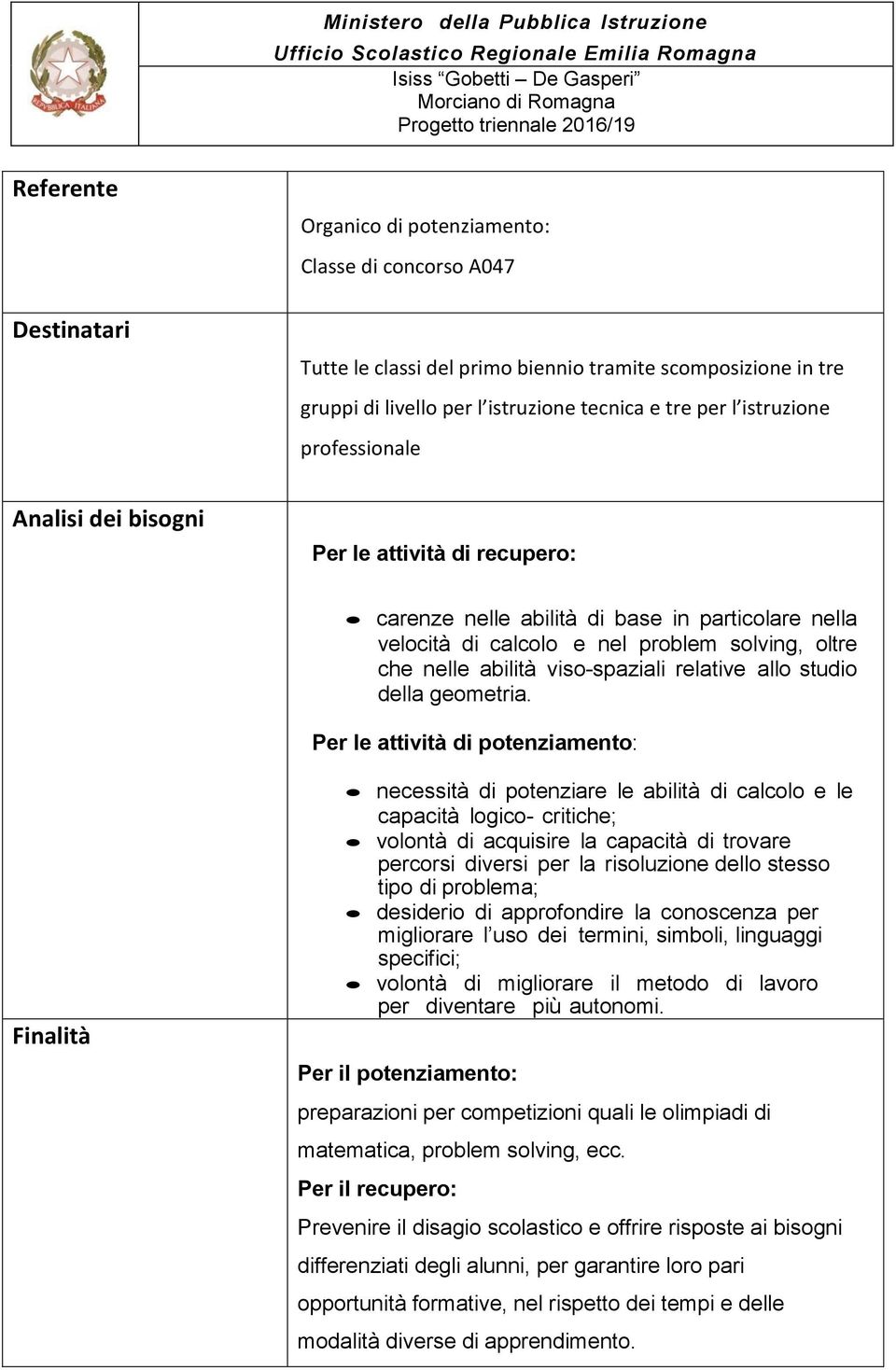 ltre che nelle abilità vis-spaziali relative all studi della gemetria.