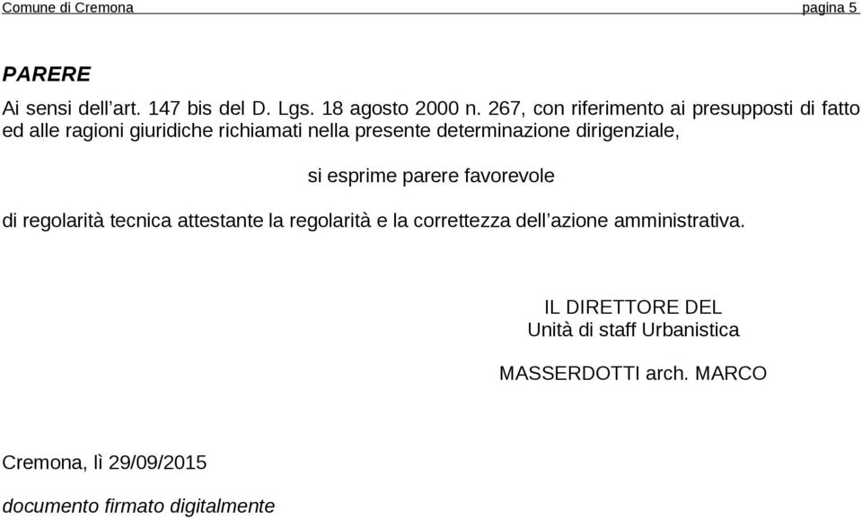 dirigenziale, si esprime parere favorevole di regolarità tecnica attestante la regolarità e la correttezza dell