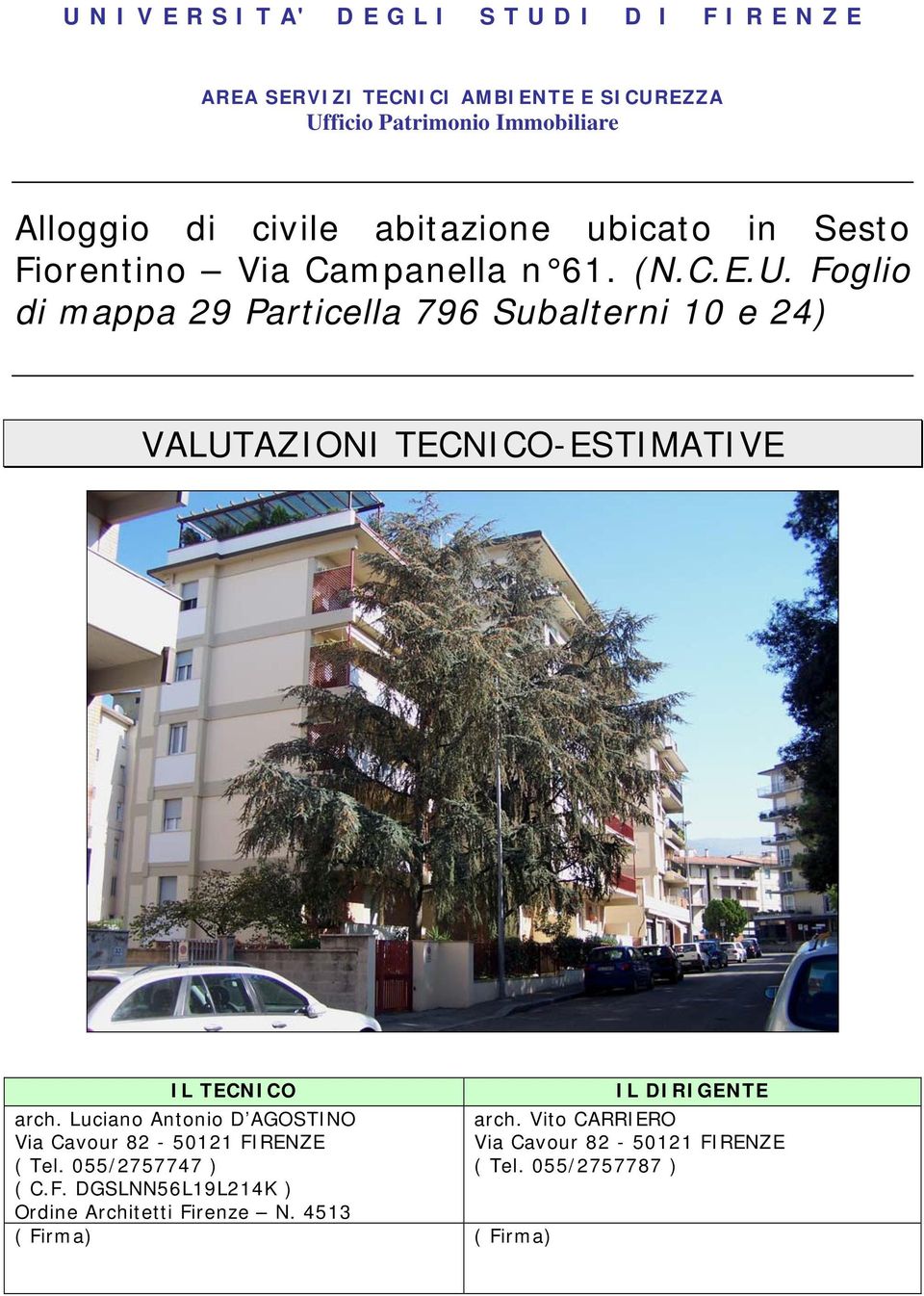 Foglio di mappa 29 Particella 796 Subalterni 10 e 24) VALUTAZIONI TECNICO-ESTIMATIVE IL TECNICO IL DIRIGENTE arch.