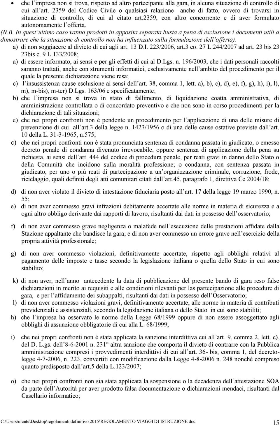 2359, con altro concorrente e di aver formulato autonomamente l offerta. (N.B.