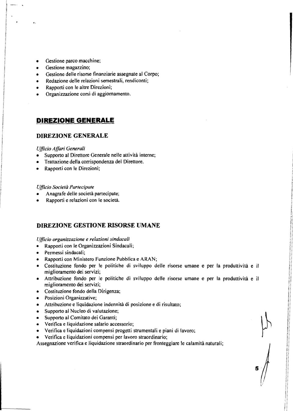 DREZONE GESTONE RSORSE UMANE Ufco organzzazon razon snducu Rapport con Organzzazon Sndaca; Prmss sndaca; Rapport con Mnstro Funzon Pubbca ARAN; Costtuzon fondo pr potch d svuppo d rsors uman pr a