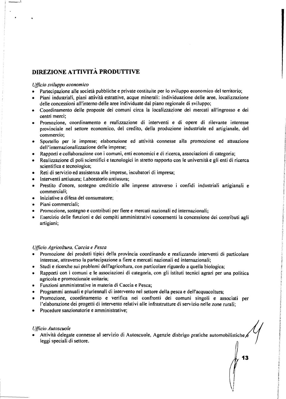 ntrss provnca n sttor conomco, d crdto, da produzon ndustra d artgana, d commrco; Sporto pr mprs; aborazon d attvtà connss aa promozon d attuazon d'ntrnazonazzazon d mprs; Rapport coaborazon con