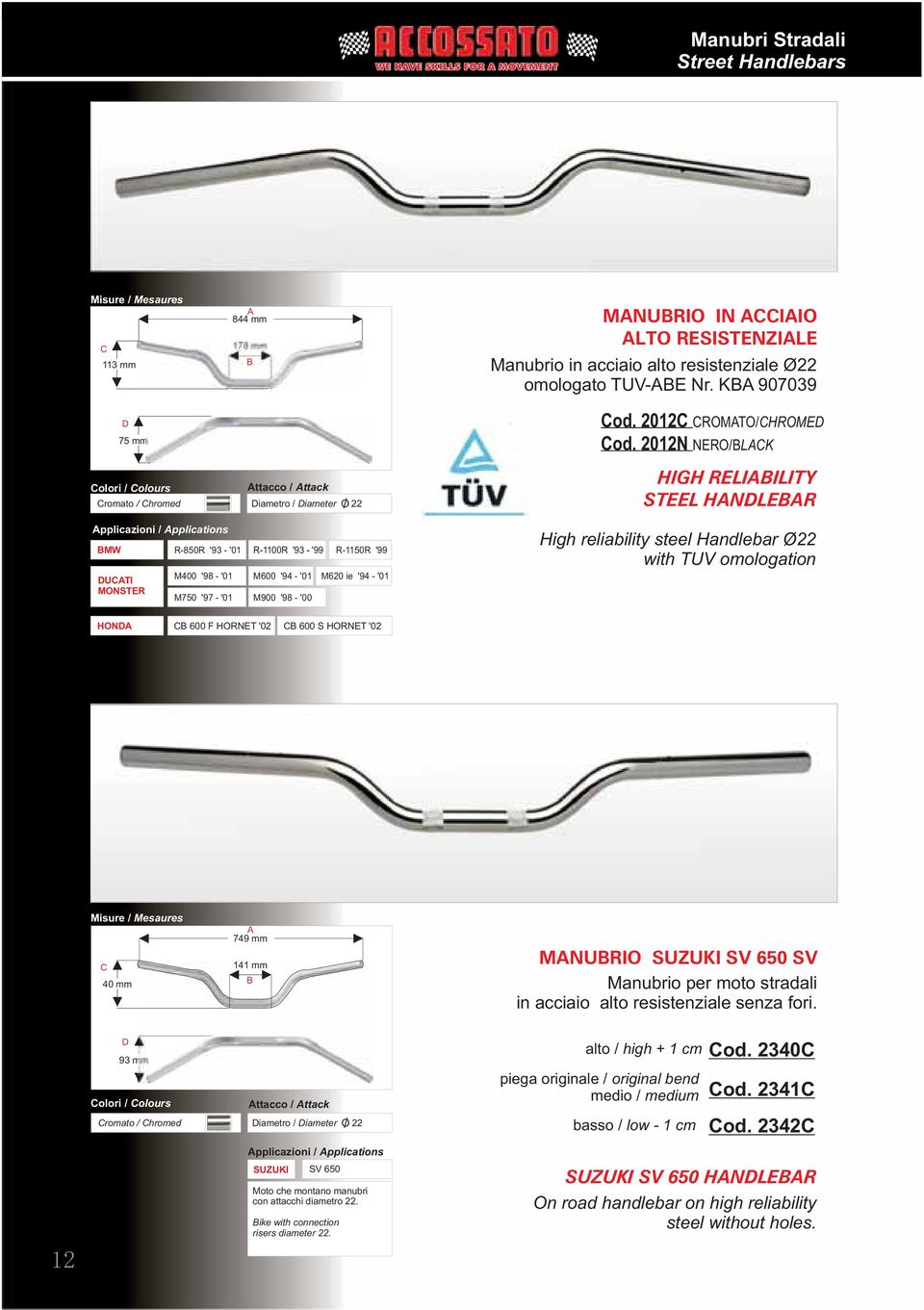 2012N NERO/BLACK HIGH RELIABILITY STEEL HANDLEBAR BMW DUCATI MONSTER R-850R '93 - '01 M400 '98 - '01 M600 '94 - '01 M750 '97 - '01 R-1100R '93 - '99 R-1150R '99 M900 '98 - '00 M620 ie '94 - '01 High