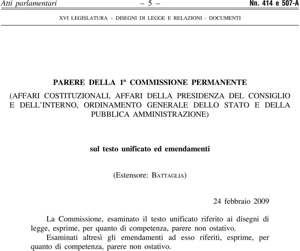 Battaglia) 24 febbraio 2009 La Commissione, esaminato il testo unificato riferito ai disegni di legge, esprime, per quanto di