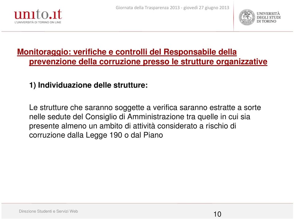 verifica saranno estratte a sorte nelle sedute del Consiglio di Amministrazione tra quelle in cui