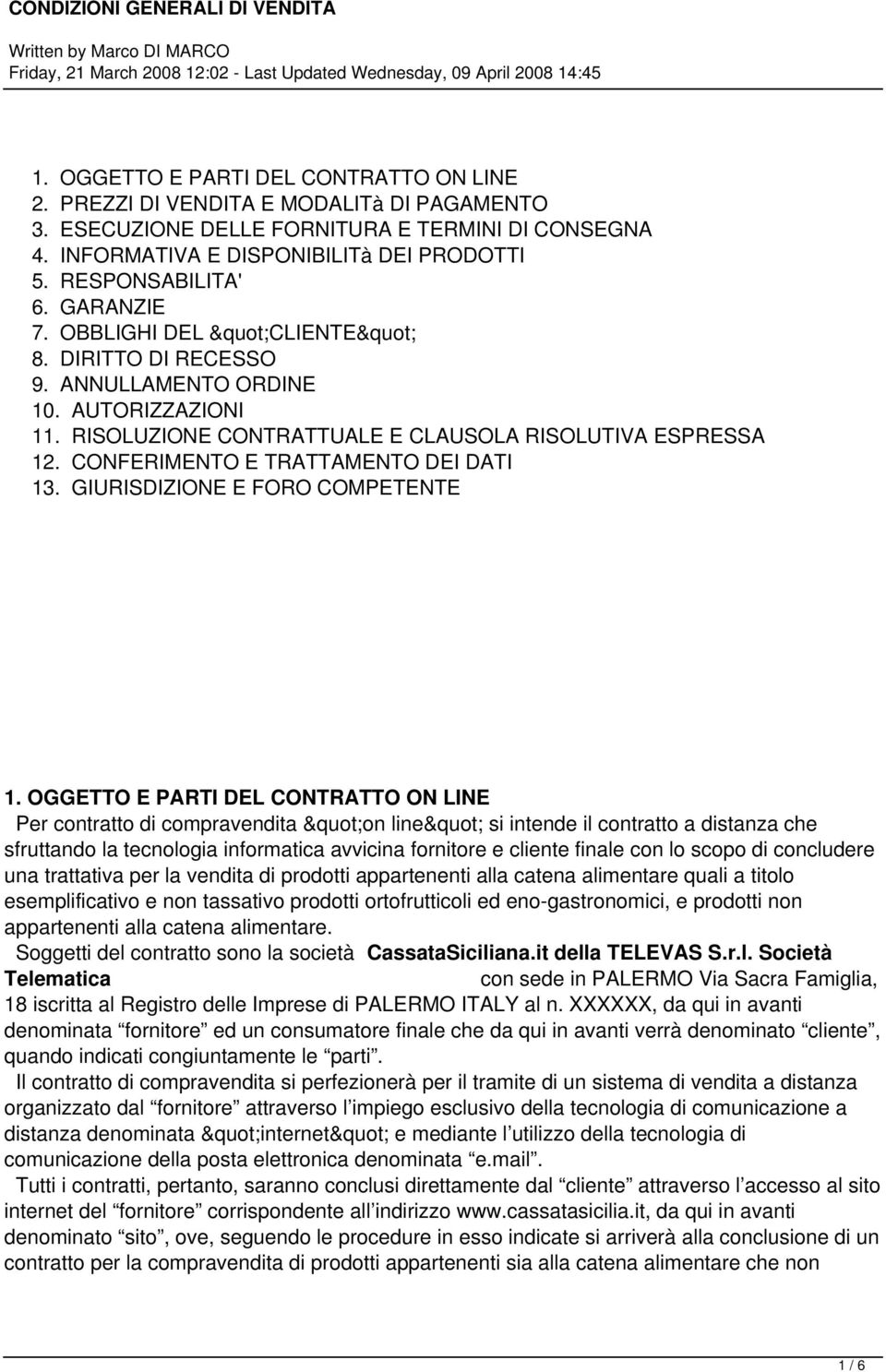 CONFERIMENTO E TRATTAMENTO DEI DATI 13. GIURISDIZIONE E FORO COMPETENTE 1.