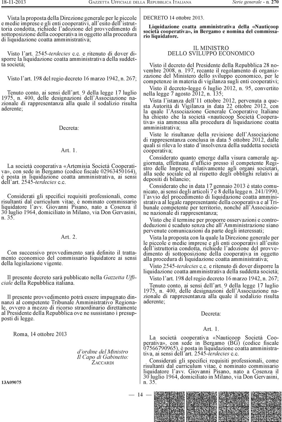 198 del regio decreto 16 marzo 1942, n. 267; Tenuto conto, ai sensi dell art. 9 della legge 17 luglio 1975, n.