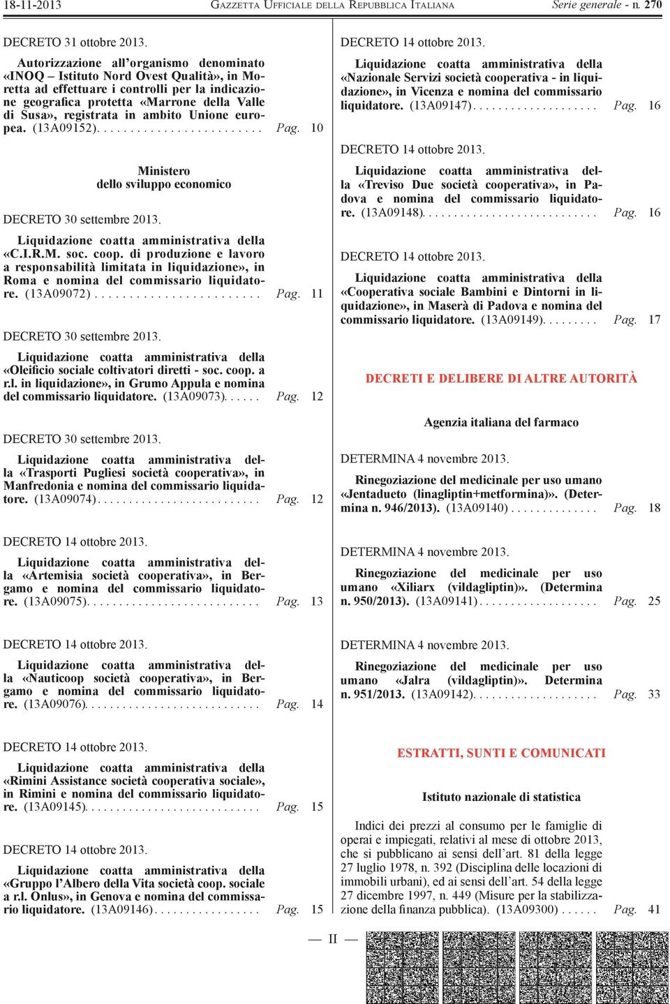 ambito Unione europea. (13A09152)......................... Pag. 10 DECRETO 30 settembre 2013. Ministero dello sviluppo economico Liquidazione coatta amministrativa della «C.I.R.M. soc. coop.