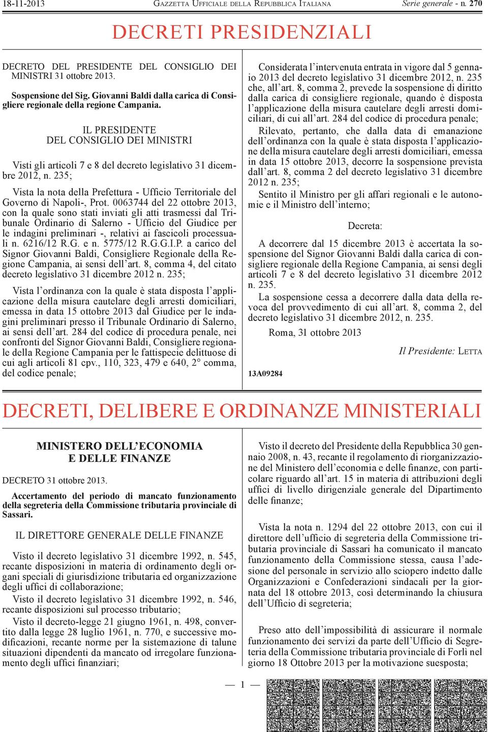 0063744 del 22 ottobre 2013, con la quale sono stati inviati gli atti trasmessi dal Tribunale Ordinario di Salerno - Ufficio del Giudice per le indagini preliminari -, relativi ai fascicoli