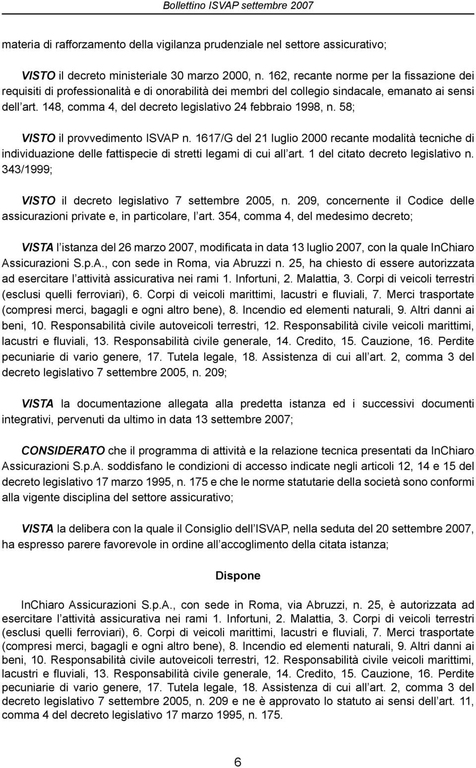 148, comma 4, del decreto legislativo 24 febbraio 1998, n. 58; VISTO il provvedimento ISVAP n.