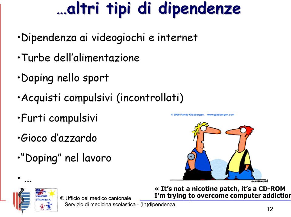 (incontrollati) Furti compulsivi Gioco d azzardo Doping nel lavoro.