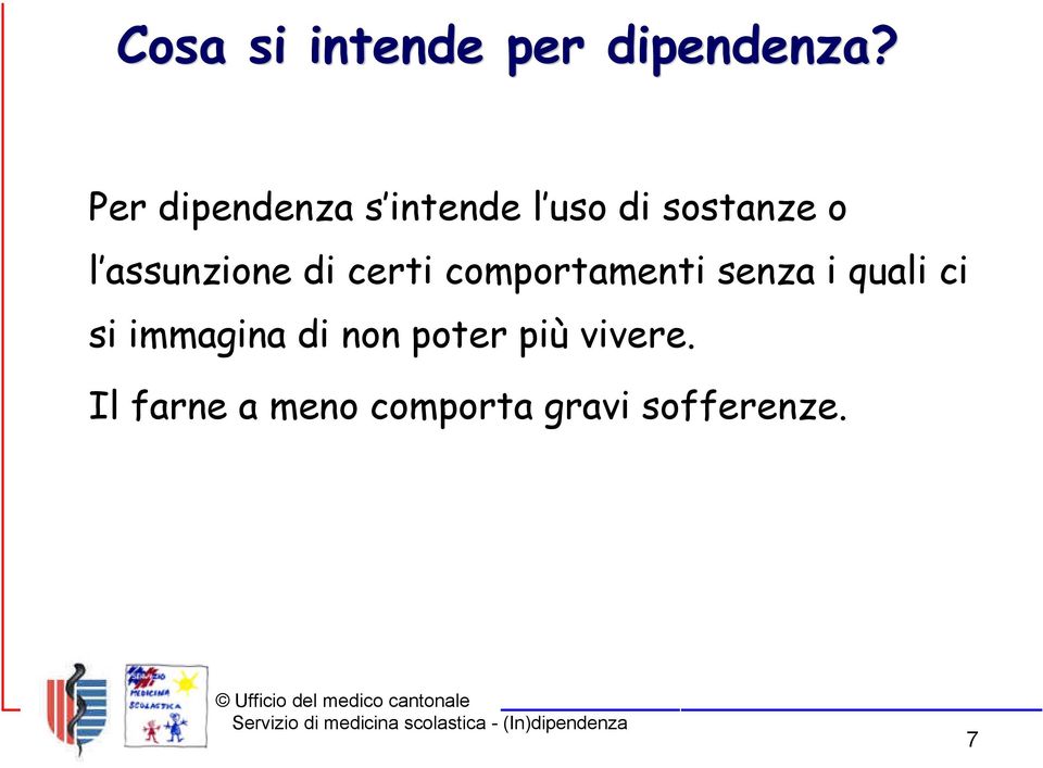 assunzione di certi comportamenti senza i quali ci