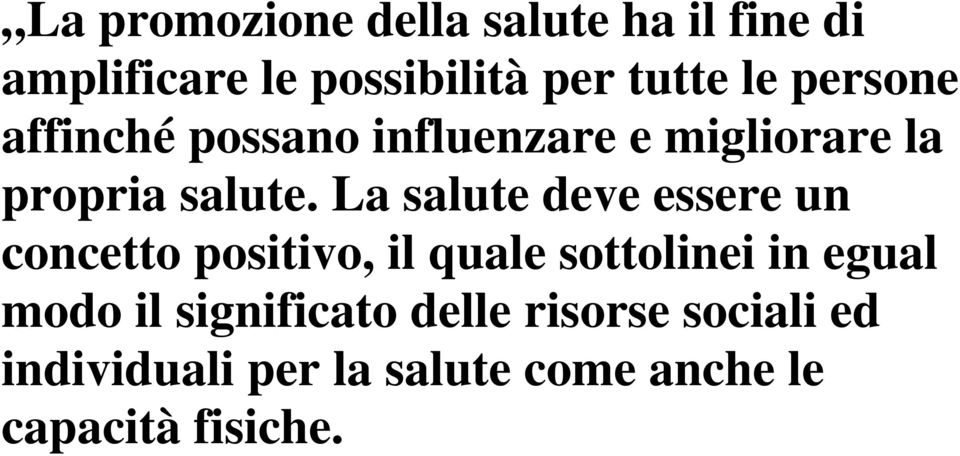 La salute deve essere un concetto positivo, il quale sottolinei in egual modo il