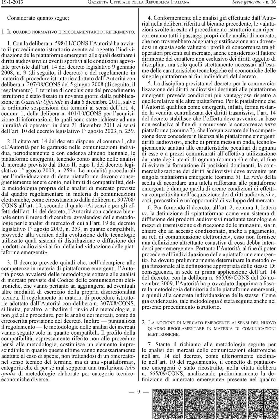 condizioni agevolate previste dall art. 14 del decreto legislativo 9 gennaio 2008, n.