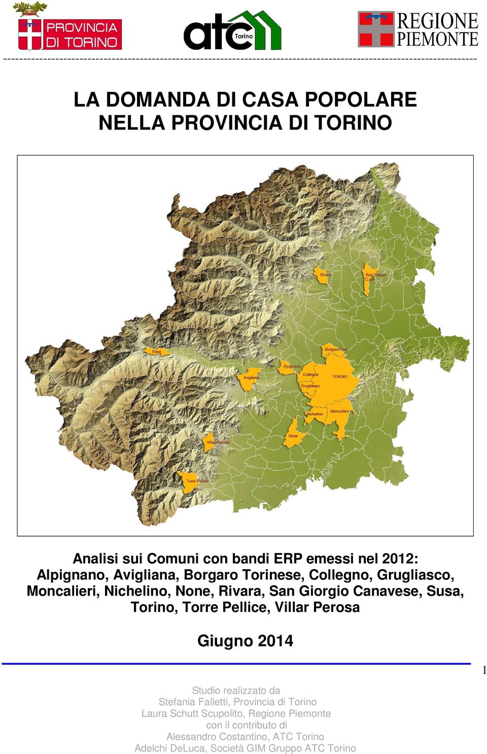 Torinese, Collegno, Grugliasco, Moncalieri, Nichelino, None, Rivara,