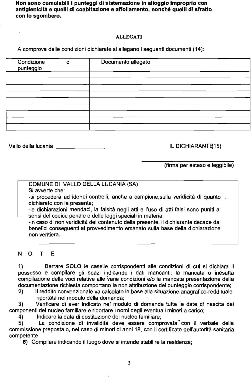 leggibile) COMUNE DI VALLO DELLA LUCANIA (SA) Si avverte che: -si procederà ad idonei controlli, anche a campione,sulla veridicità di quanto dichiarato con la presente; -le dichiarazioni mendaci, la