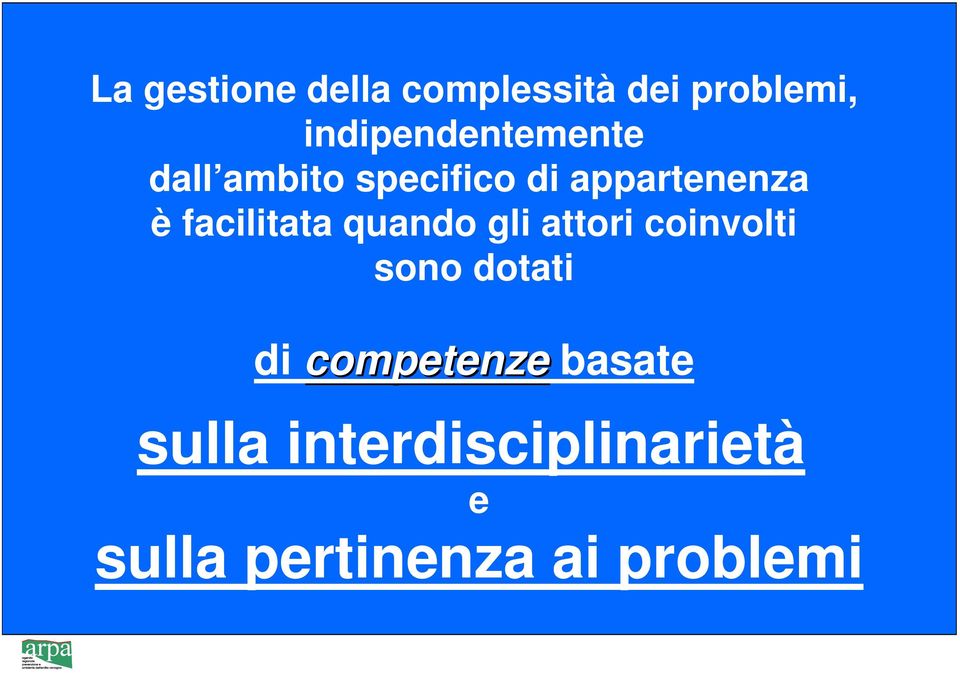 facilitata quando gli attori coinvolti sono dotati di