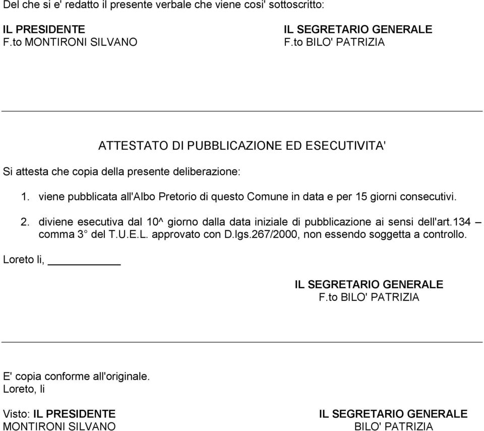 viene pubblicata all'albo Pretorio di questo Comune in data e per 15 giorni consecutivi. 2.