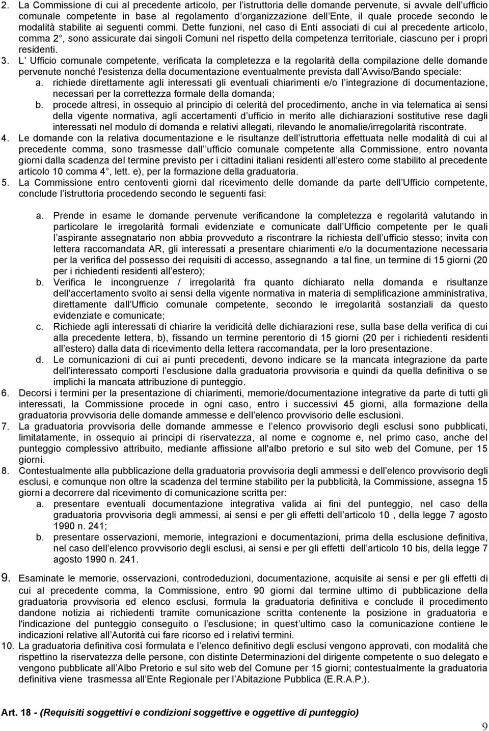 Dette funzioni, nel caso di Enti associati di cui al precedente articolo, comma 2, sono assicurate dai singoli Comuni nel rispetto della competenza territoriale, ciascuno per i propri residenti. 3.