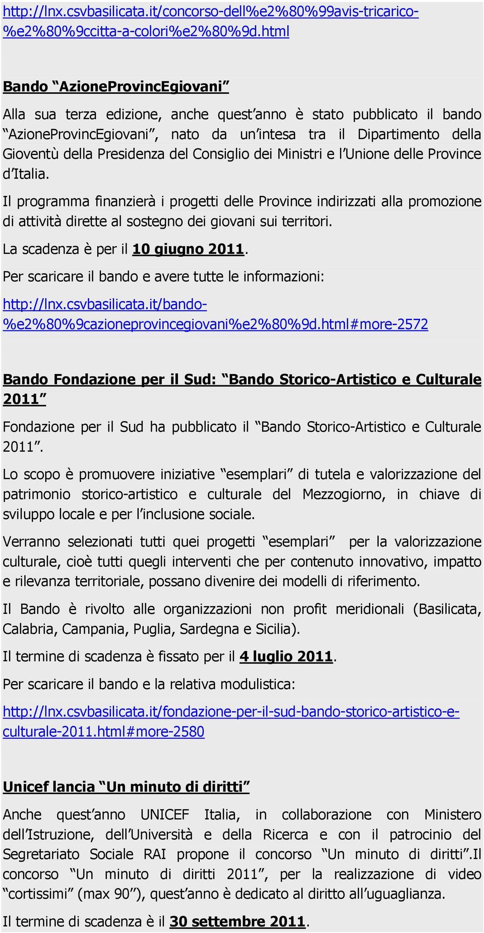 Consiglio dei Ministri e l Unione delle Province d Italia. Il programma finanzierà i progetti delle Province indirizzati alla promozione di attività dirette al sostegno dei giovani sui territori.