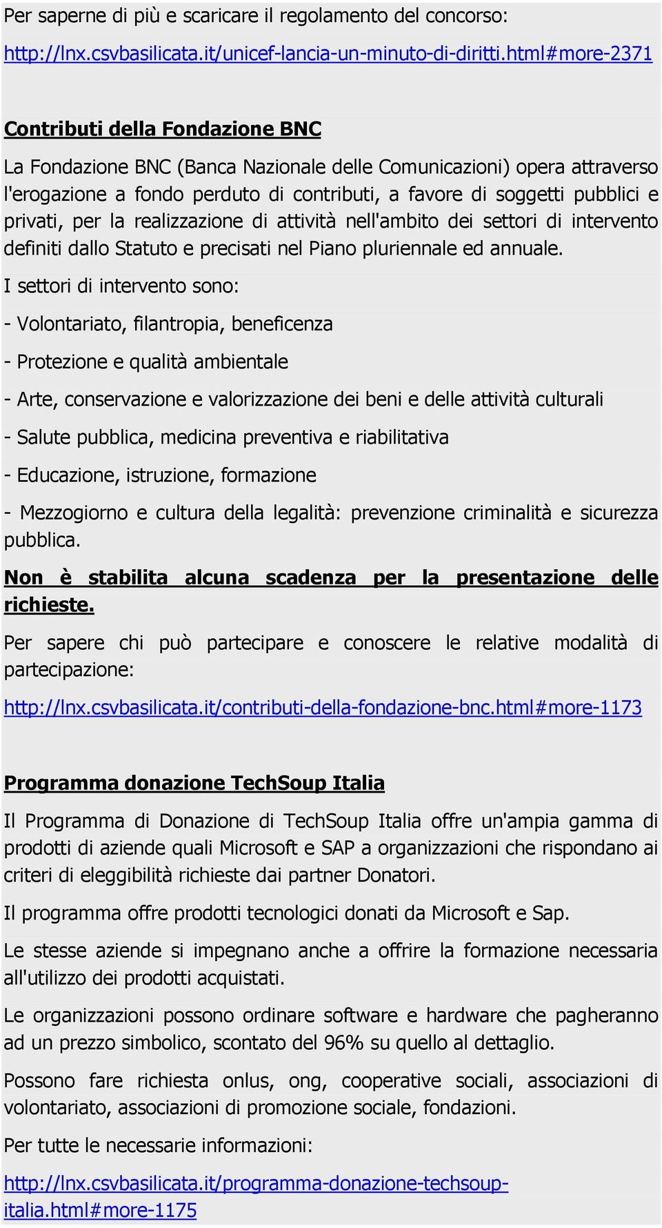 privati, per la realizzazione di attività nell'ambito dei settori di intervento definiti dallo Statuto e precisati nel Piano pluriennale ed annuale.