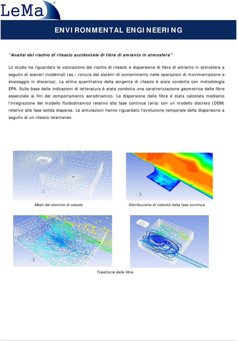 La stima quantitativa della sorgente di rilascio è stata condotta con metodologia EPA.