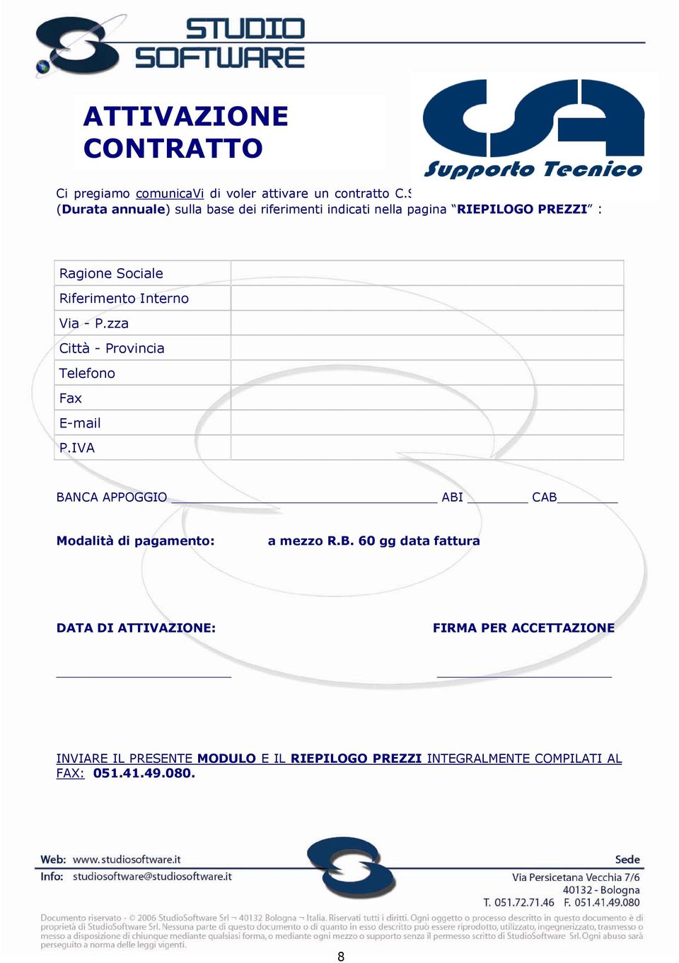 zza Città - Provincia Telefono Fax E-mail P.IVA BA