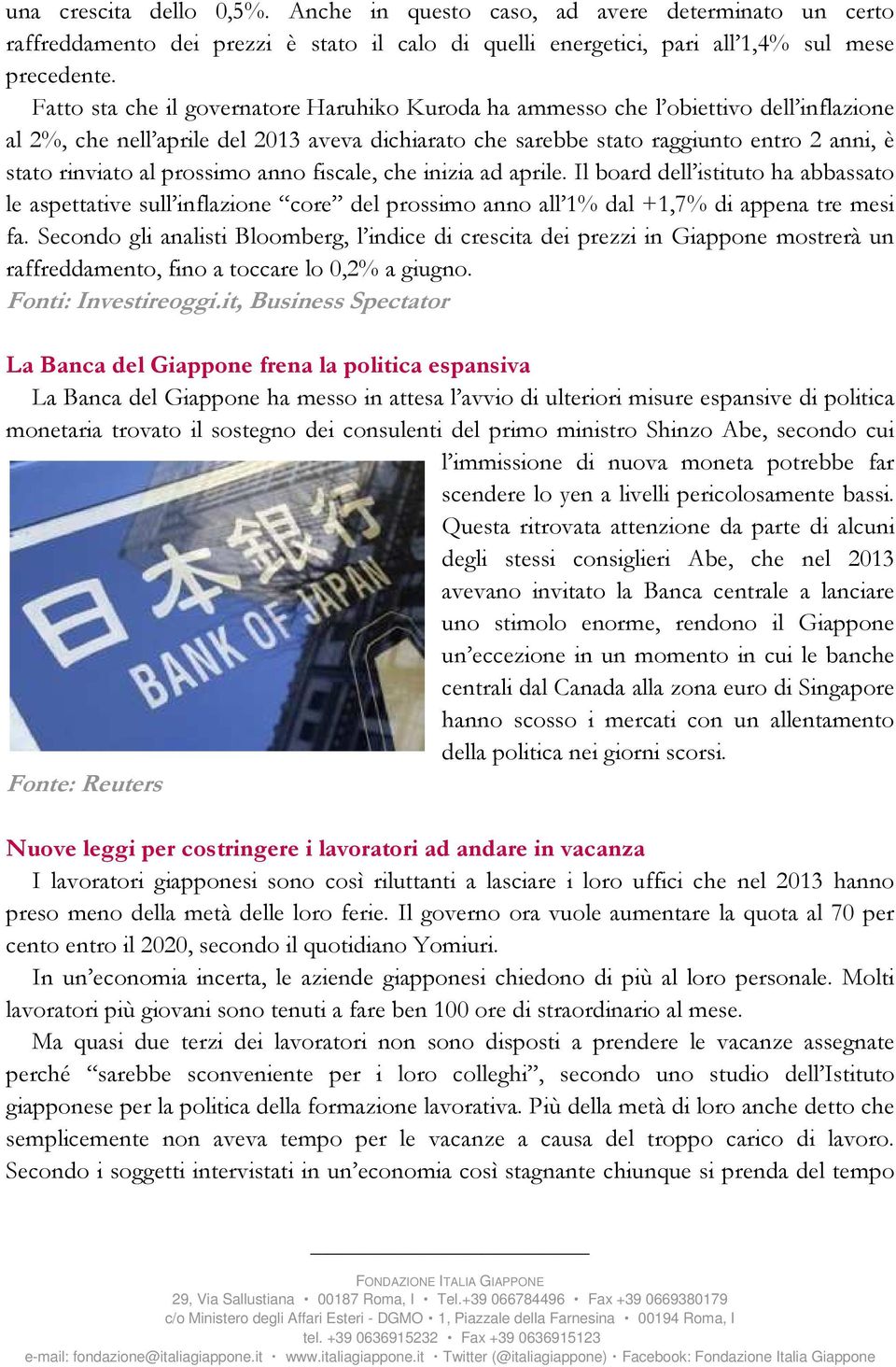 prossimo anno fiscale, che inizia ad aprile. l board dell istituto ha abbassato le aspettative sull inflazione core del prossimo anno all 1% dal +1,7% di appena tre mesi fa.