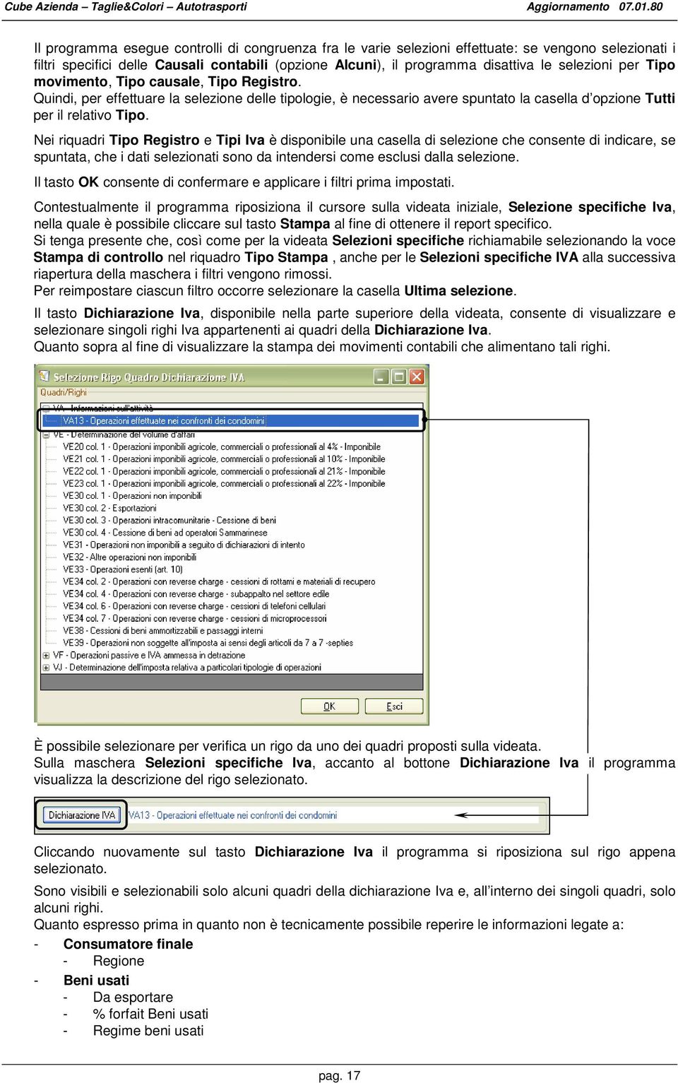 Nei riquadri Tipo Registro e Tipi Iva è disponibile una casella di selezione che consente di indicare, se spuntata, che i dati selezionati sono da intendersi come esclusi dalla selezione.