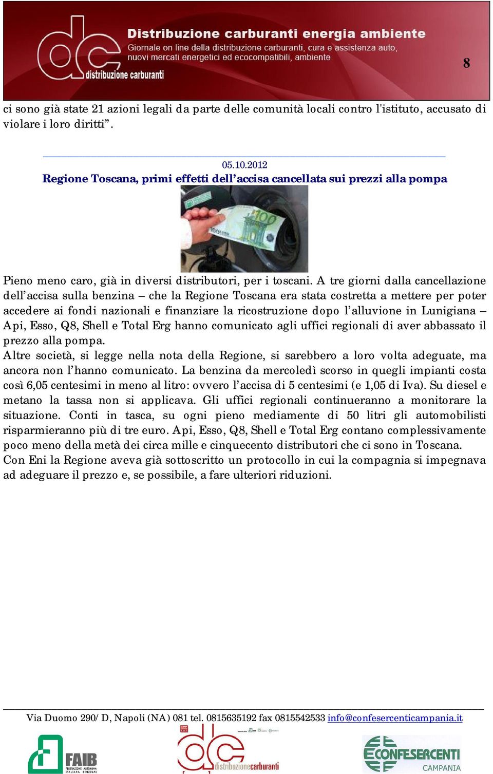 A tre giorni dalla cancellazione dell accisa sulla benzina che la Regione Toscana era stata costretta a mettere per poter accedere ai fondi nazionali e finanziare la ricostruzione dopo l alluvione in