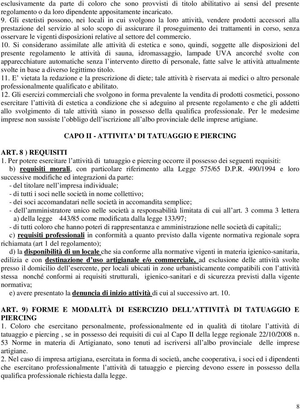 senza osservare le vigenti disposizioni relative al settore del commercio. 10.