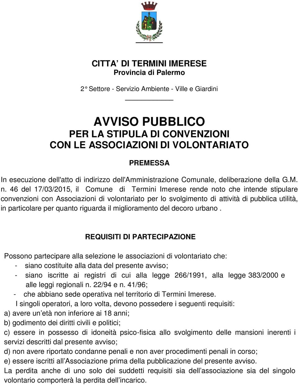 46 del 17/03/2015, il Comune di Termini Imerese rende noto che intende stipulare convenzioni con Associazioni di volontariato per lo svolgimento di attività di pubblica utilità, in particolare per