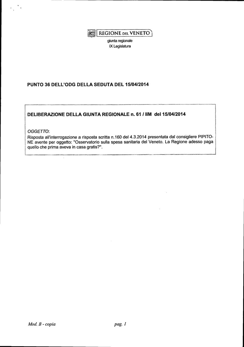 61 / IIM del 15/04/2014 OGGETTO: Risposta all'interrogazione a risposta scritta n.160 del 4.3.