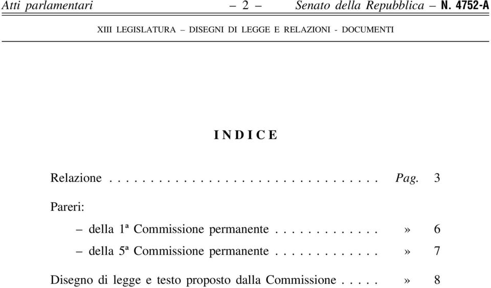 3 Pareri: ± della 1ã Commissione permanente.