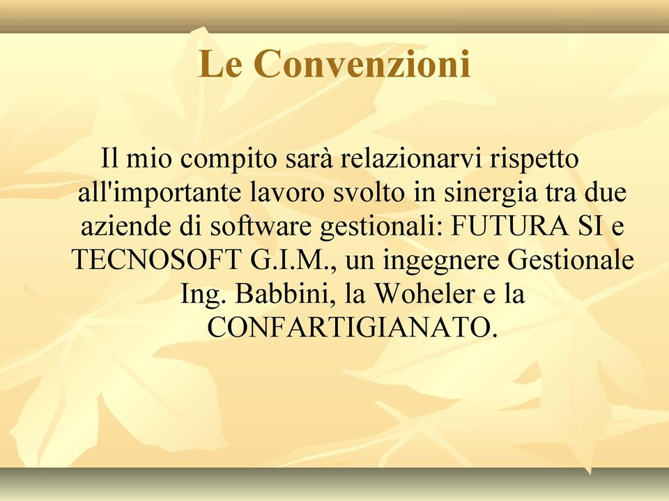 software gestionali: FUTURA SI e TECNOSOFT G.I.M.