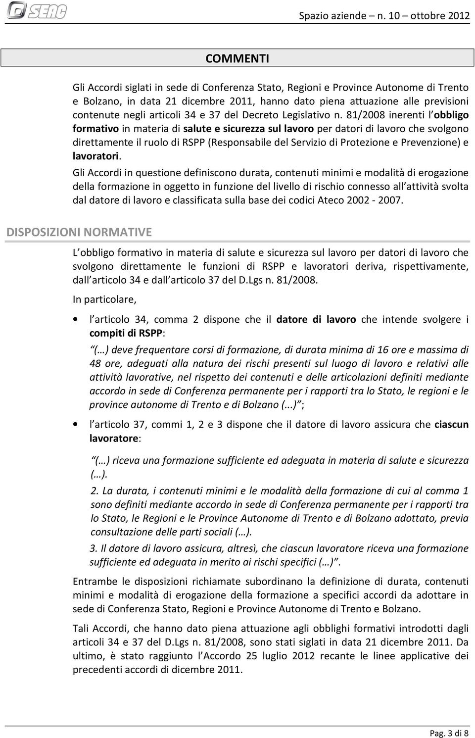 81/2008 inerenti l obbligo formativo in materia di salute e sicurezza sul lavoro per datori di lavoro che svolgono direttamente il ruolo di RSPP (Responsabile del Servizio di Protezione e