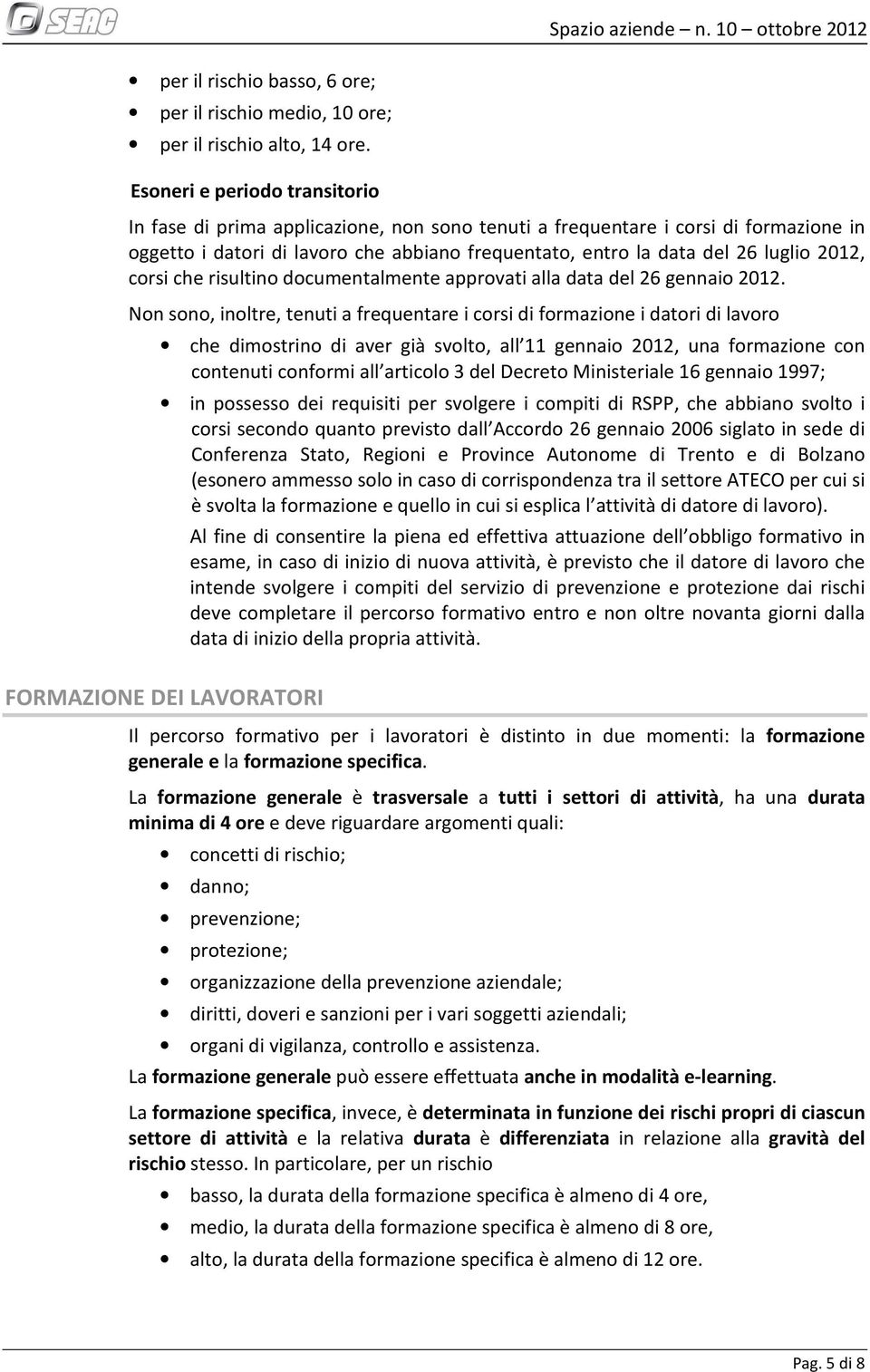 2012, corsi che risultino documentalmente approvati alla data del 26 gennaio 2012.